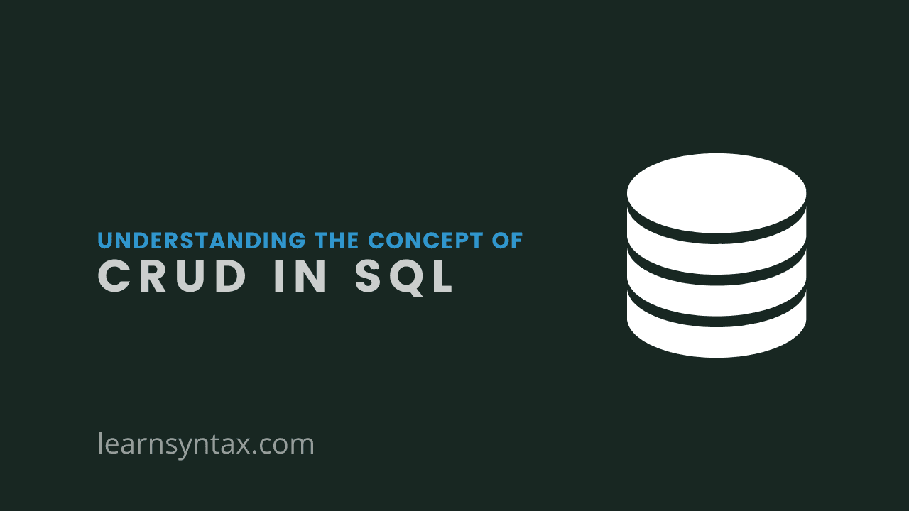 Understanding the basic concepts of CRUD in SQL